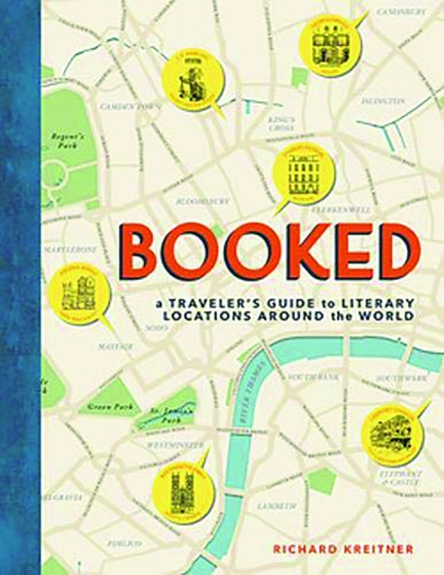 Booked: A Traveler’s Guide to Literary Locations Around the World by Richard Kreitner
